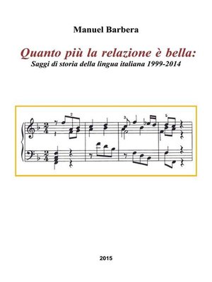 cover image of Quanto più la relazione è bella--Saggi di storia della lingua italiana 1999-2014